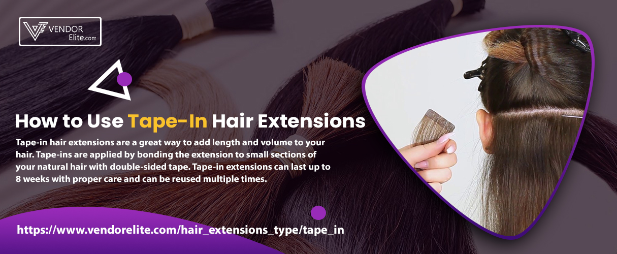 How to Use Tape-In Hair Extensions at VendorElite