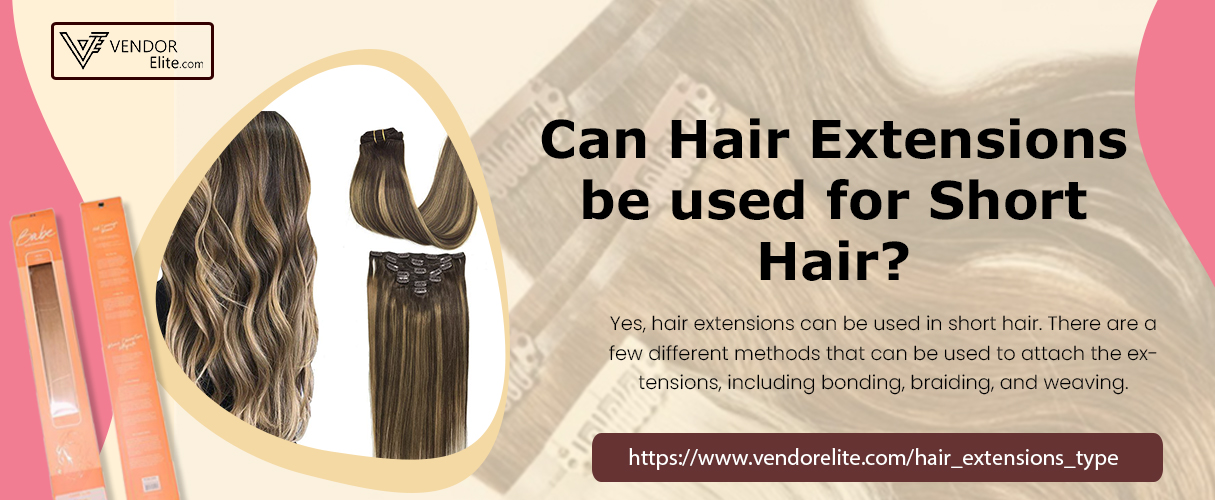 Can Hair Extensions be used for Short Hair? VendorElite
