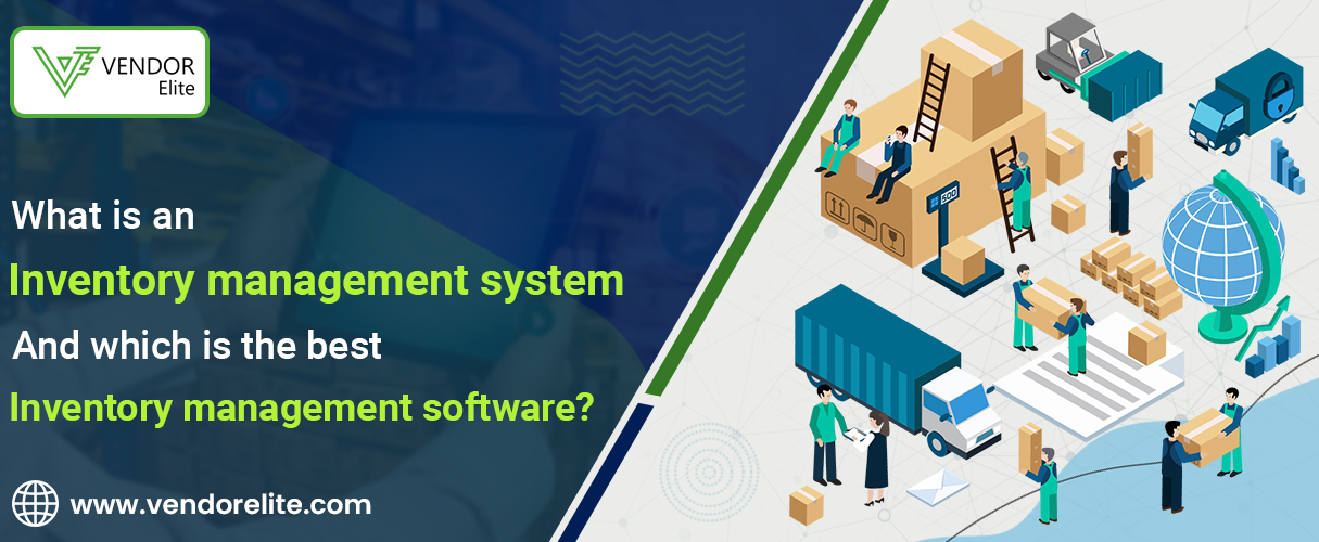 What is an inventory management system and which is the best inventory management software?