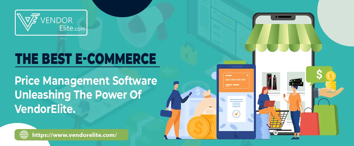 The Best E-Commerce Price Management Software: Unleashing the Power of VendorElite
