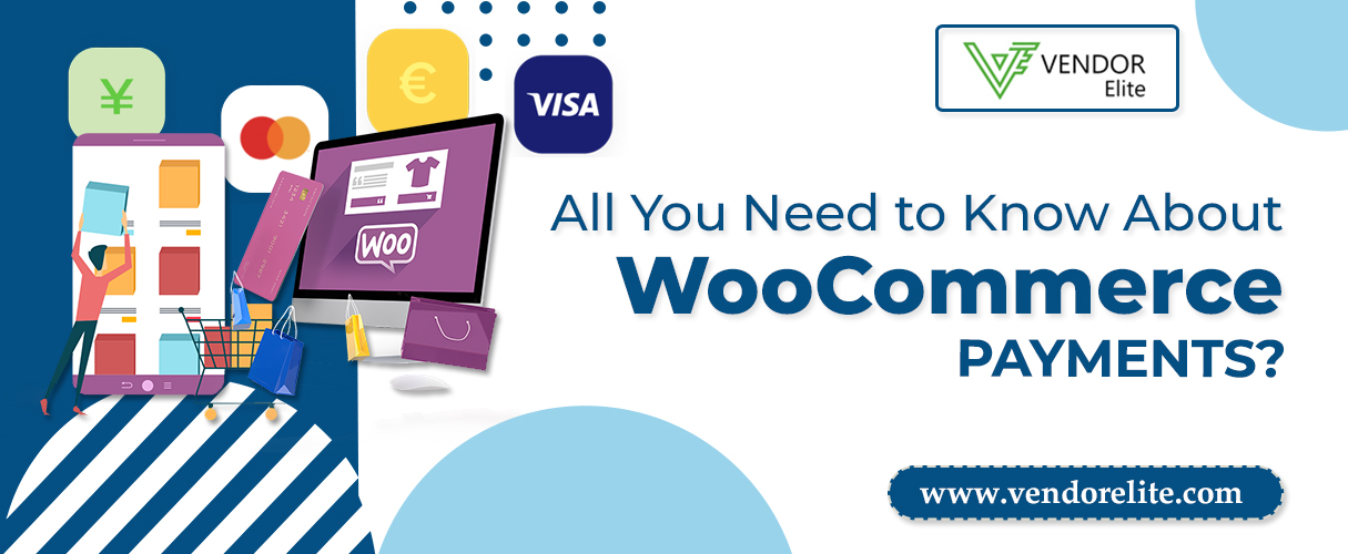 All you need to know about WooCommerce Payments | VendorElite