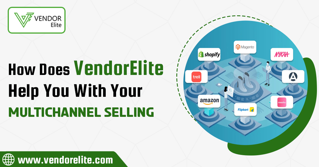 How does VendorElite help you with your multichannel selling?