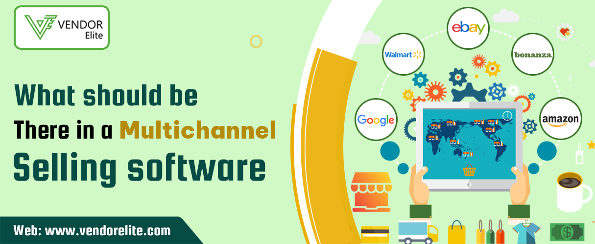 What should be there in a multichannel selling software? VendorElite
