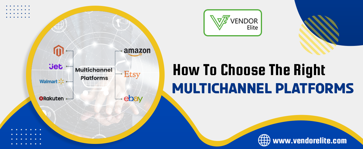 How to Choose the Right Multichannel Platforms? VendorElite