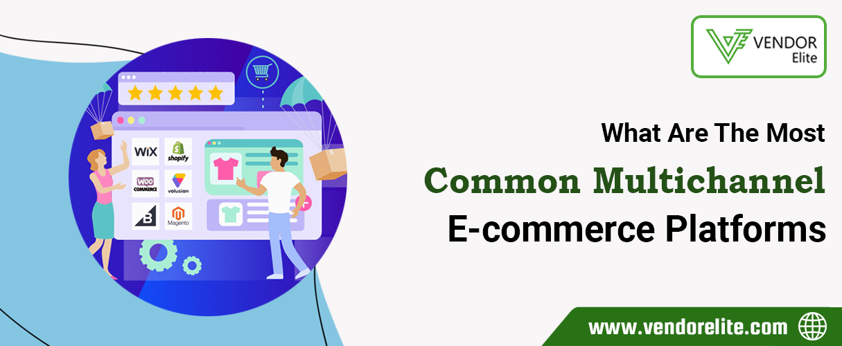 What Are The Most Common Multichannel E-Commerce Platforms?