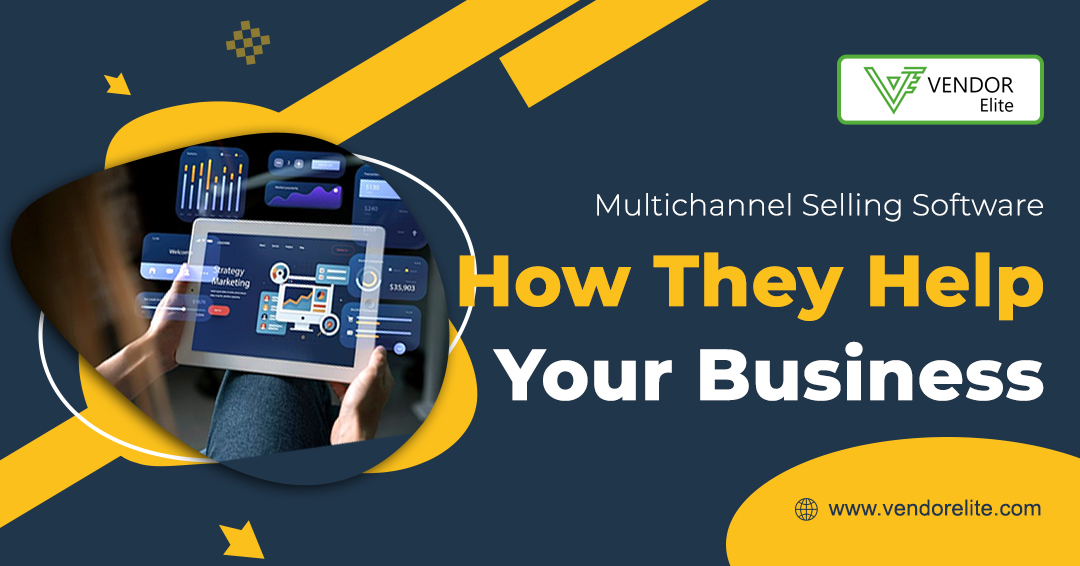 Multichannel Selling Software: How they help your business?