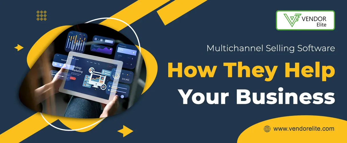 Multichannel Selling Software: How they help your business?