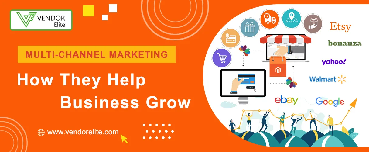 Multichannel Marketing: How they help business grow | VendorElite