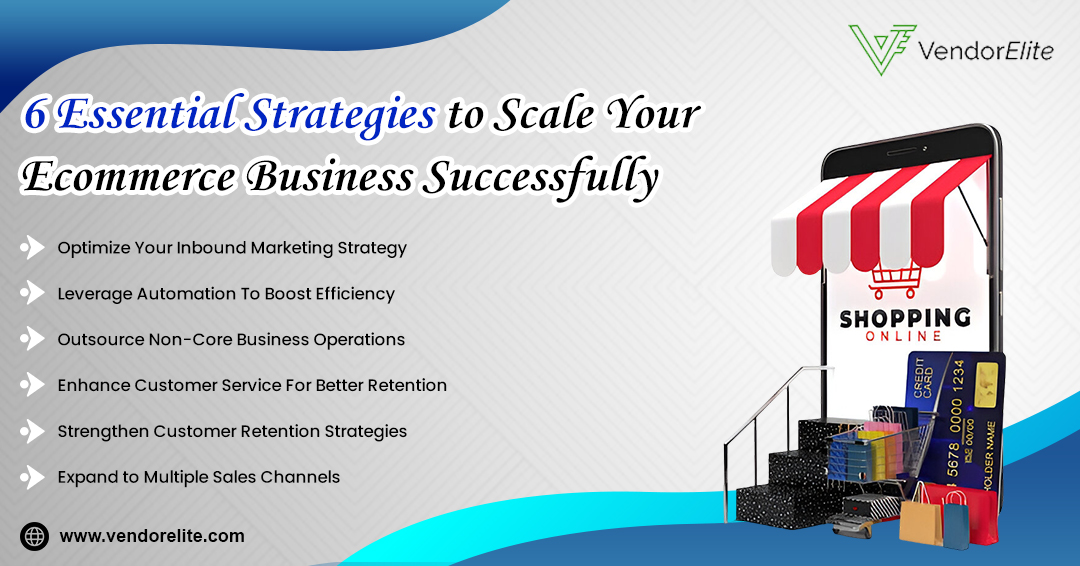 6 Strategies to Successfully Scale Your Ecommerce Business 2025