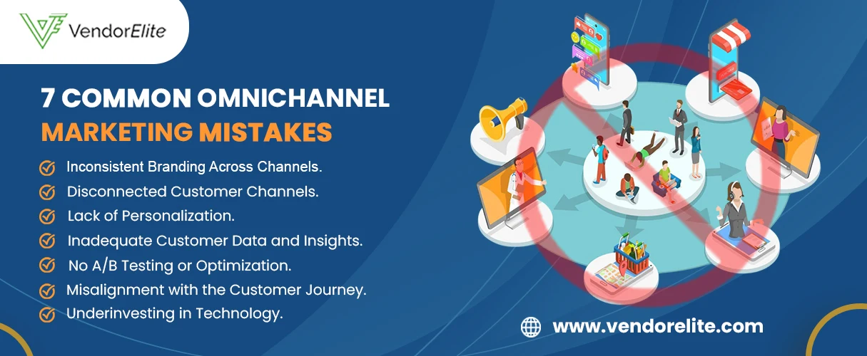 7 Common Omnichannel Marketing Mistakes And How to Fix Them